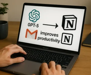 GPT-5 интегрируется с Gmail и Notion: как это улучшает производительность